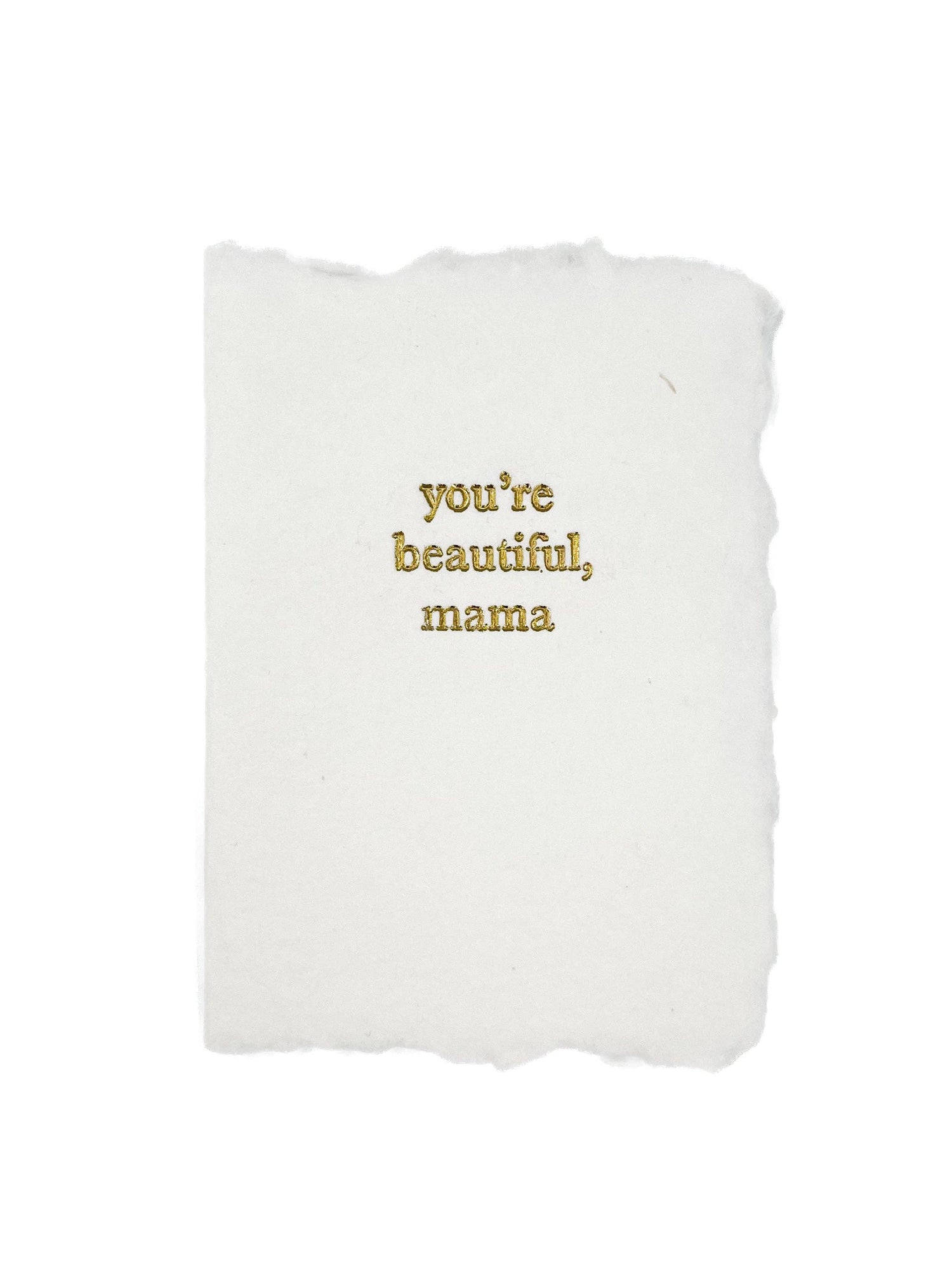 You’re beautiful, mama card